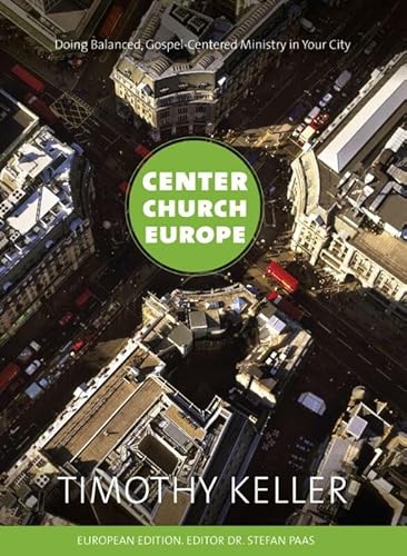 Center church Europe: doing balanced gospel-centered ministry in your city von Drukkerij Buijten en Schipperheijn